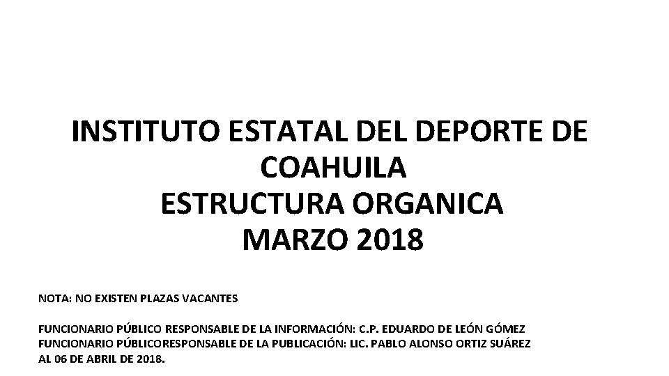 INSTITUTO ESTATAL DEPORTE DE COAHUILA ESTRUCTURA ORGANICA MARZO 2018 NOTA: NO EXISTEN PLAZAS VACANTES