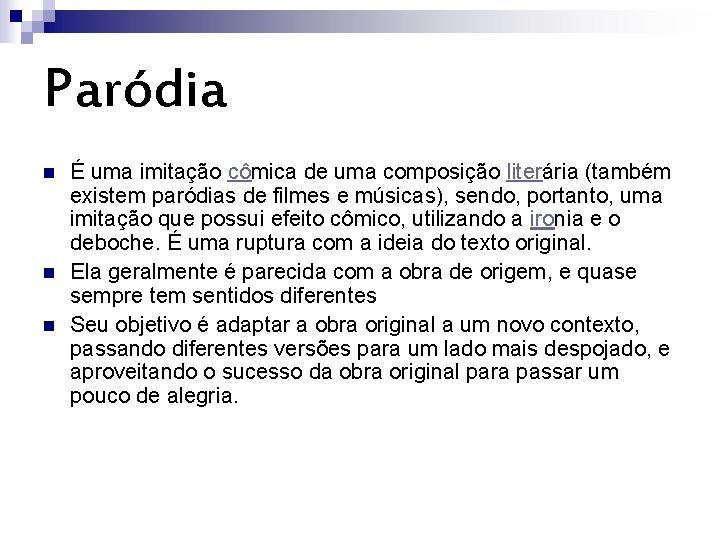 Paródia n n n É uma imitação cômica de uma composição literária (também existem