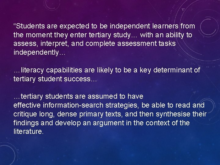 “Students are expected to be independent learners from the moment they enter tertiary study… “Students are expected to be independent learners from the moment they enter tertiary study…