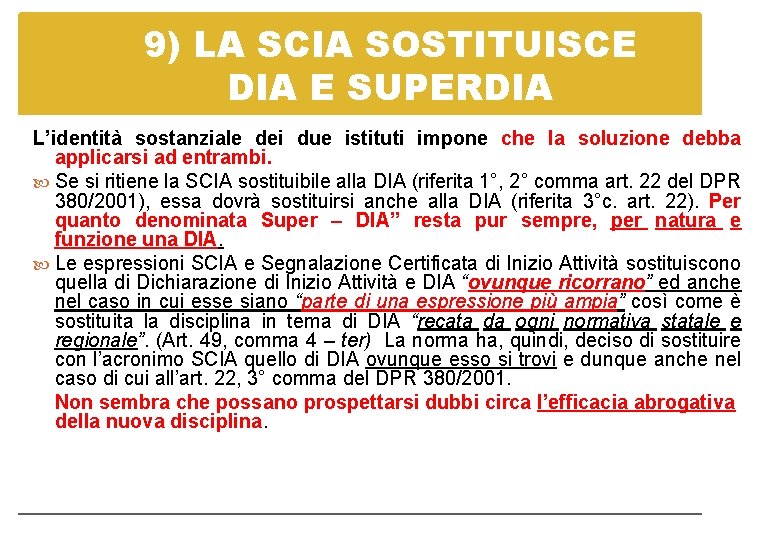 9) LA SCIA SOSTITUISCE DIA E SUPERDIA L’identità sostanziale dei due istituti impone che