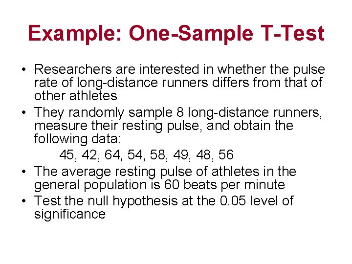 Example: One-Sample T-Test • Researchers are interested in whether the pulse rate of long-distance