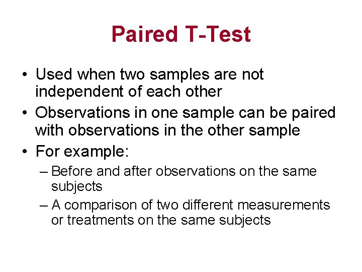 Paired T-Test • Used when two samples are not independent of each other •