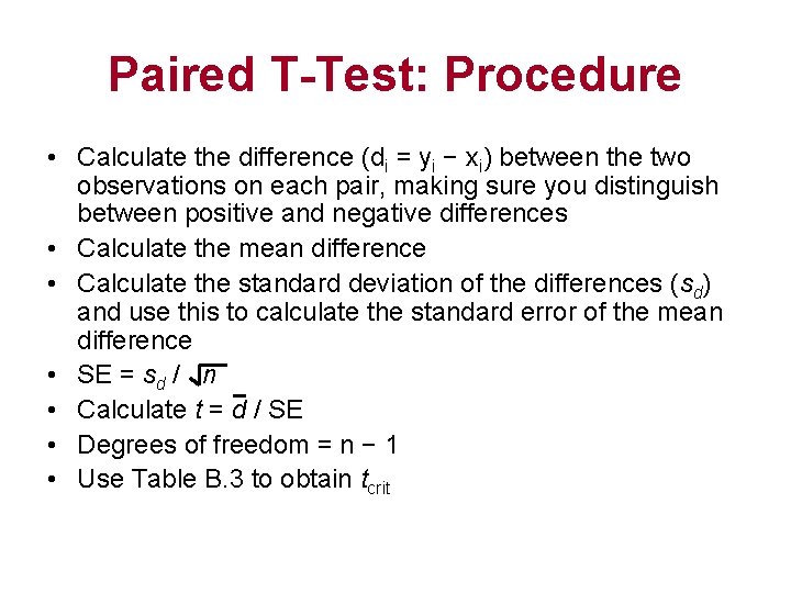 Paired T-Test: Procedure • Calculate the difference (di = yi − xi) between the