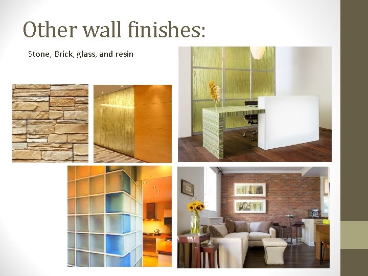 Other wall finishes: Stone, Brick, glass, and resin 