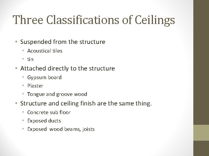 Three Classifications of Ceilings • Suspended from the structure • Acoustical tiles • tin