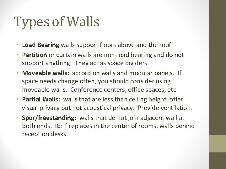 Types of Walls • Load Bearing walls support floors above and the roof. •