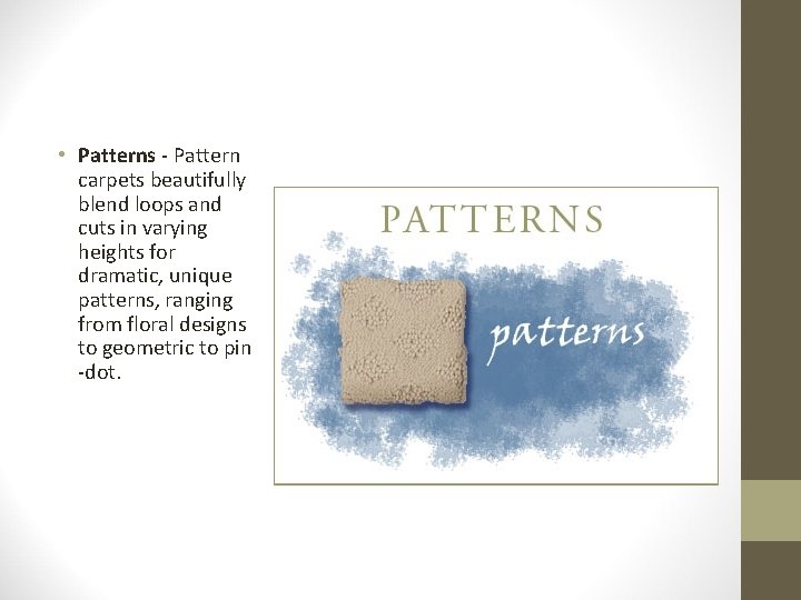  • Patterns - Pattern carpets beautifully blend loops and cuts in varying heights
