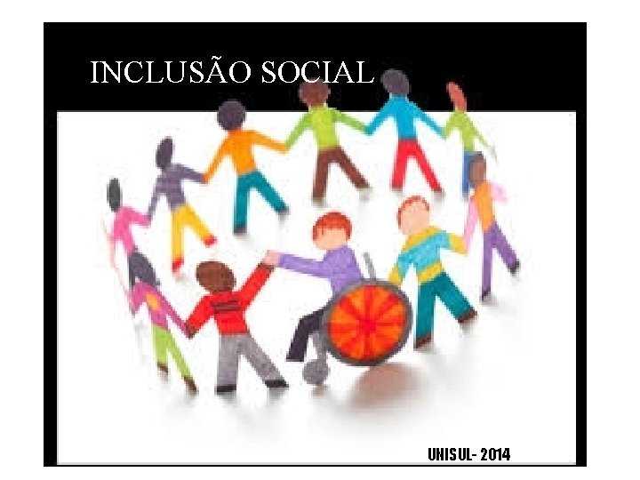 INCLUSÃO SOCIAL UNISUL- 2014 