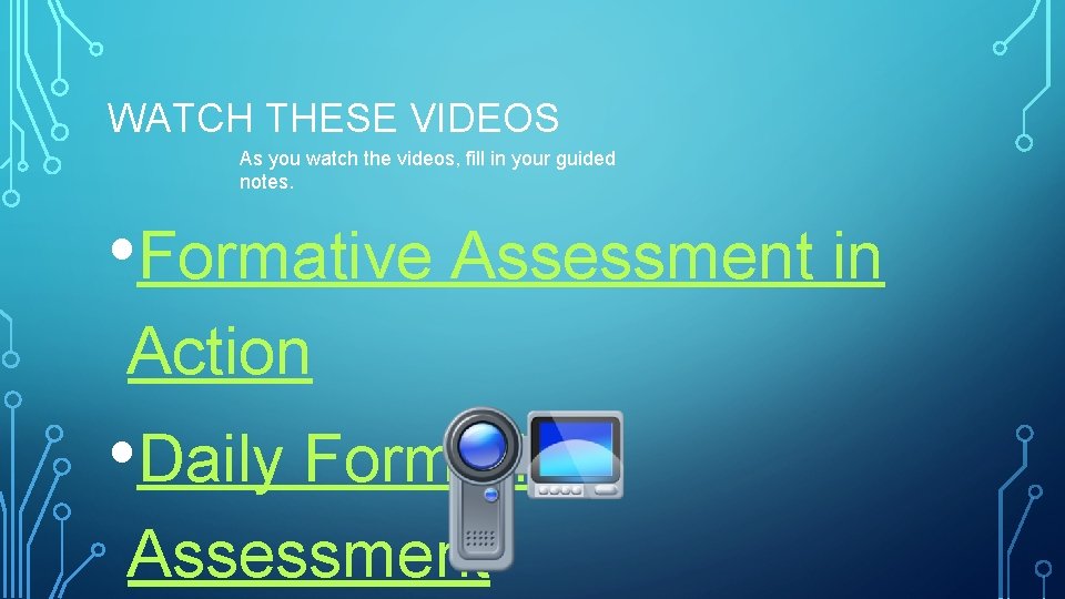 WATCH THESE VIDEOS As you watch the videos, fill in your guided notes. •