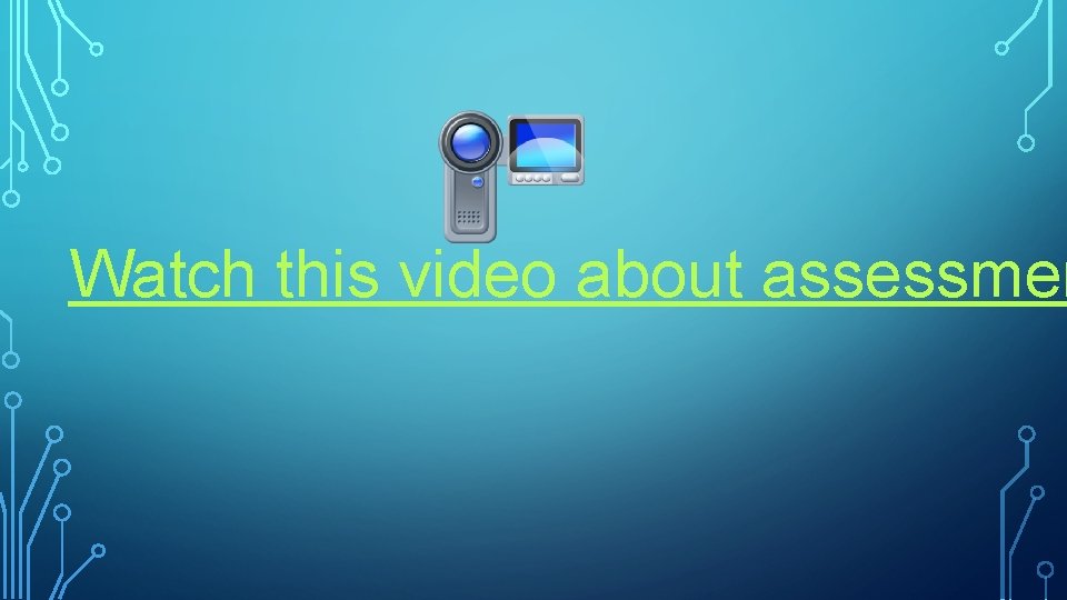 Watch this video about assessmen 