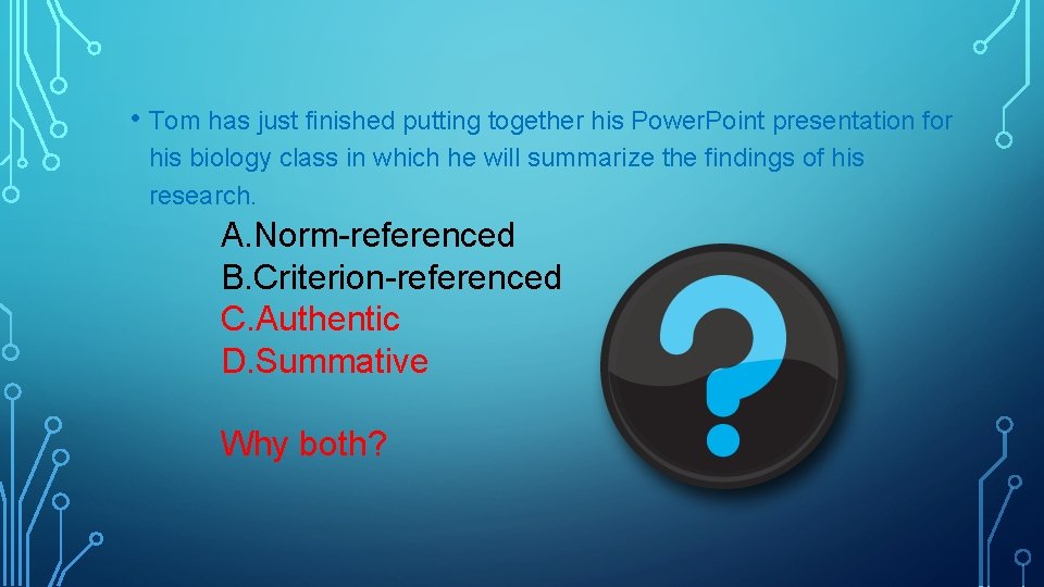 • Tom has just finished putting together his Power. Point presentation for his