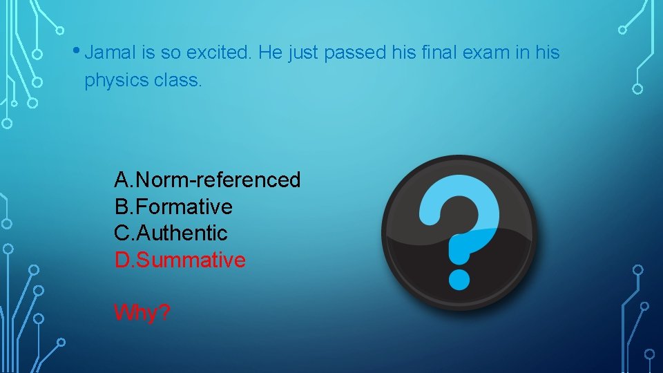  • Jamal is so excited. He just passed his final exam in his