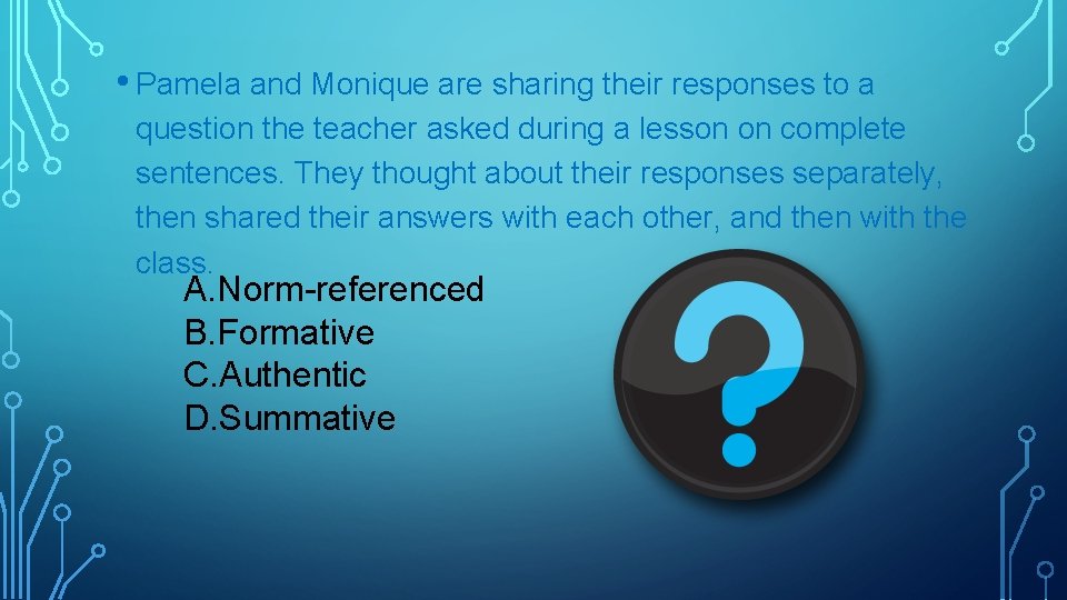  • Pamela and Monique are sharing their responses to a question the teacher