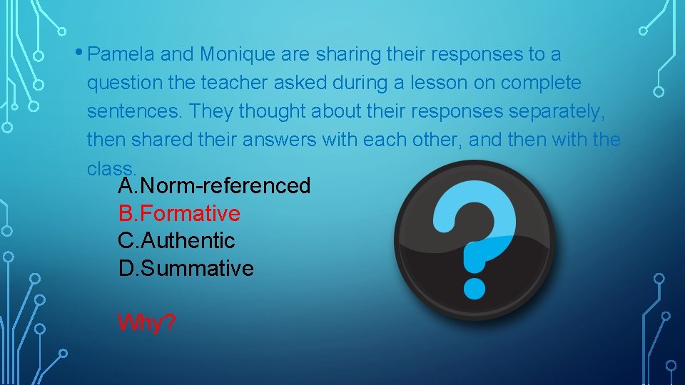  • Pamela and Monique are sharing their responses to a question the teacher