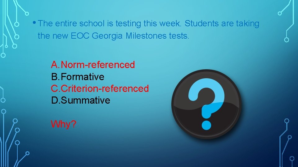  • The entire school is testing this week. Students are taking the new
