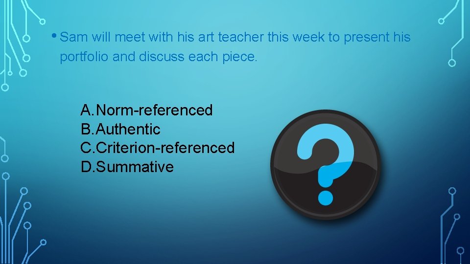  • Sam will meet with his art teacher this week to present his