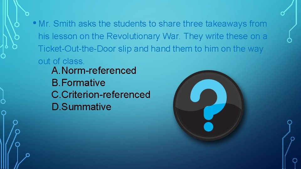  • Mr. Smith asks the students to share three takeaways from his lesson