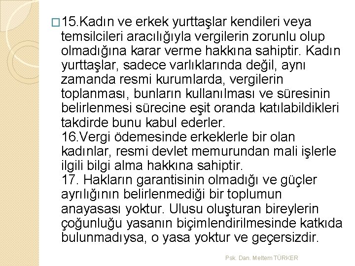 � 15. Kadın ve erkek yurttaşlar kendileri veya temsilcileri aracılığıyla vergilerin zorunlu olup olmadığına