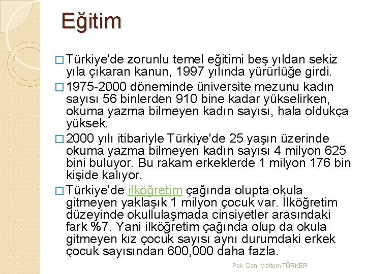 Eğitim � Türkiye'de zorunlu temel eğitimi beş yıldan sekiz yıla çıkaran kanun, 1997 yılında