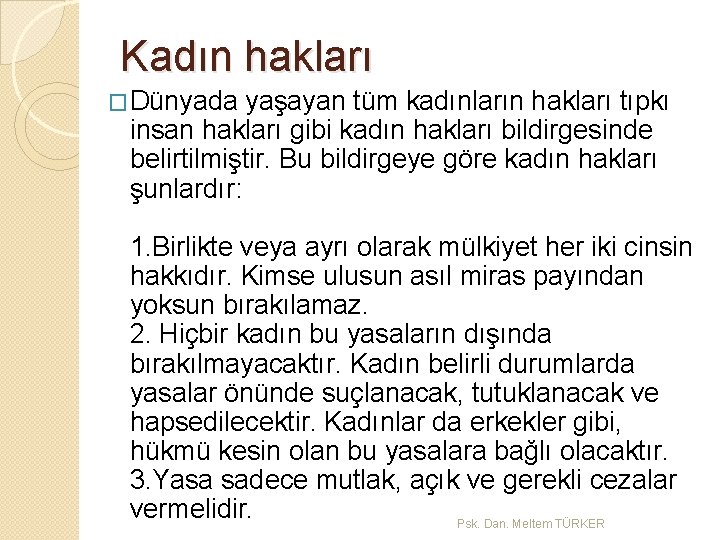 Kadın hakları �Dünyada yaşayan tüm kadınların hakları tıpkı insan hakları gibi kadın hakları bildirgesinde