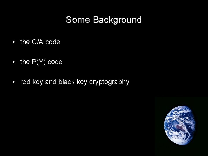 Some Background • the C/A code • the P(Y) code • red key and