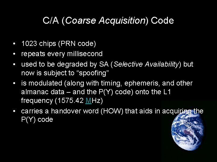 C/A (Coarse Acquisition) Code • 1023 chips (PRN code) • repeats every millisecond •