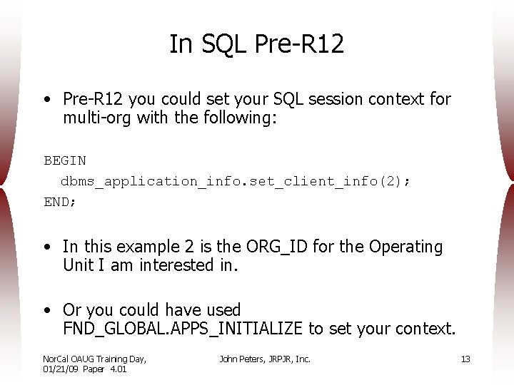 In SQL Pre-R 12 • Pre-R 12 you could set your SQL session context