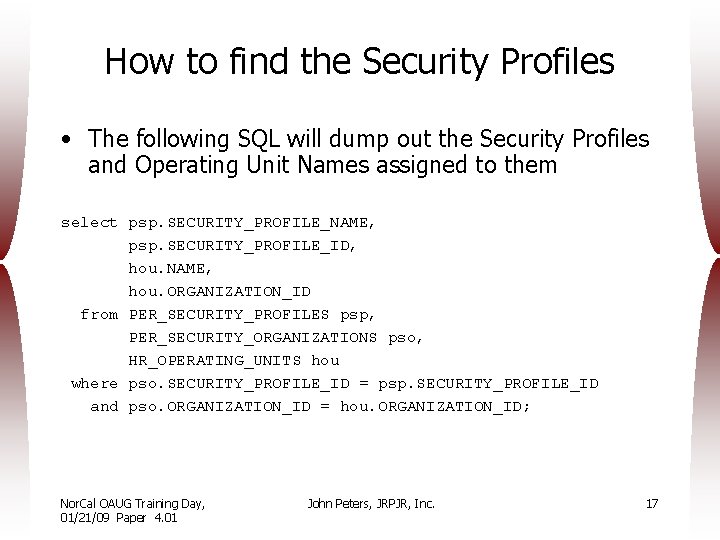 How to find the Security Profiles • The following SQL will dump out the