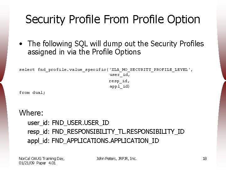 Security Profile From Profile Option • The following SQL will dump out the Security