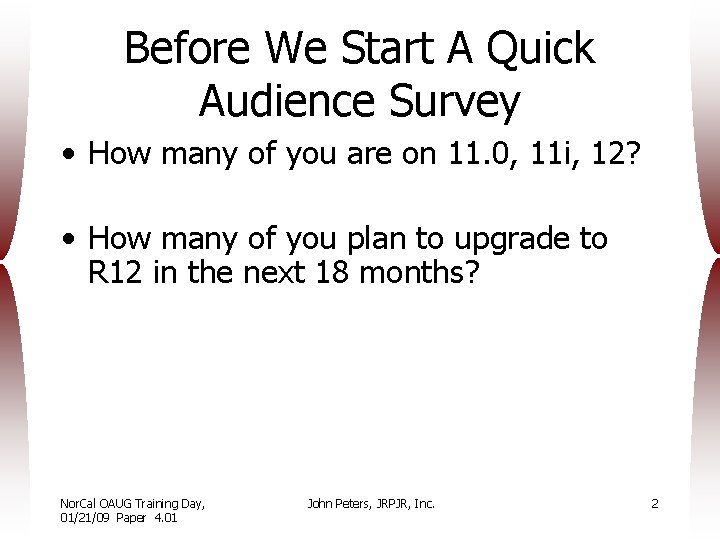 Before We Start A Quick Audience Survey • How many of you are on