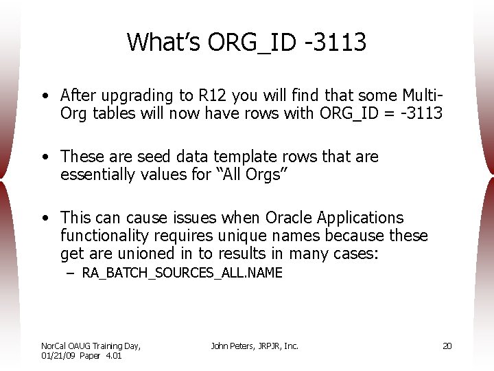 What’s ORG_ID -3113 • After upgrading to R 12 you will find that some