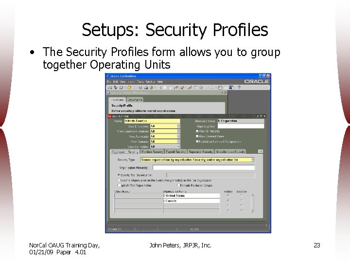 Setups: Security Profiles • The Security Profiles form allows you to group together Operating