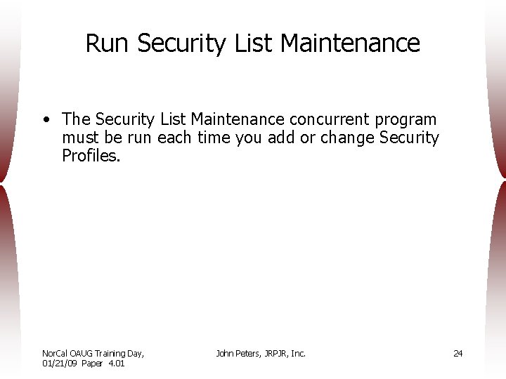 Run Security List Maintenance • The Security List Maintenance concurrent program must be run