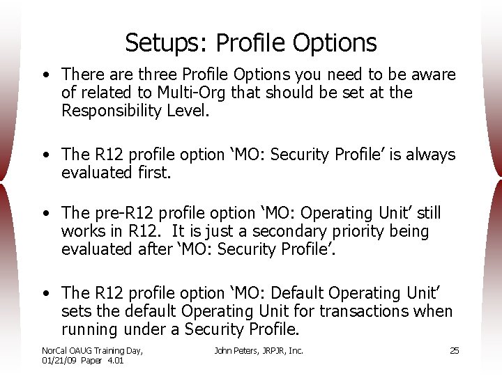 Setups: Profile Options • There are three Profile Options you need to be aware