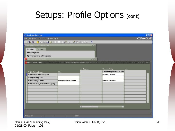 Setups: Profile Options Nor. Cal OAUG Training Day, 01/21/09 Paper 4. 01 John Peters,