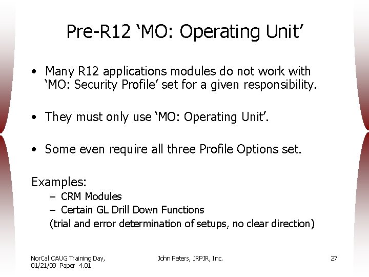 Pre-R 12 ‘MO: Operating Unit’ • Many R 12 applications modules do not work