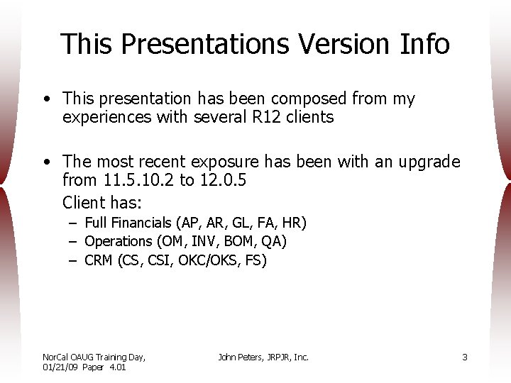 This Presentations Version Info • This presentation has been composed from my experiences with