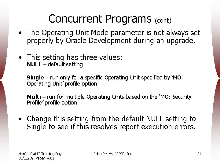 Concurrent Programs (cont) • The Operating Unit Mode parameter is not always set properly