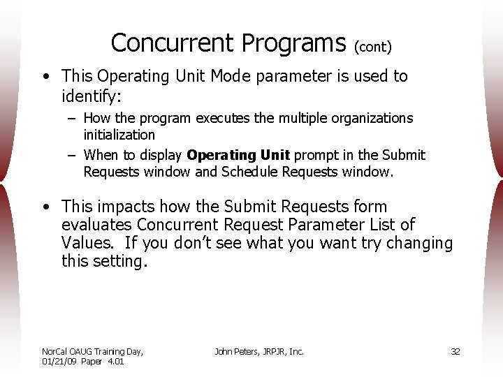 Concurrent Programs (cont) • This Operating Unit Mode parameter is used to identify: –