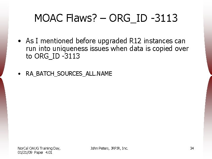 MOAC Flaws? – ORG_ID -3113 • As I mentioned before upgraded R 12 instances
