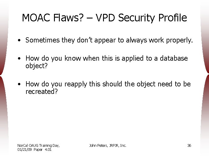 MOAC Flaws? – VPD Security Profile • Sometimes they don’t appear to always work