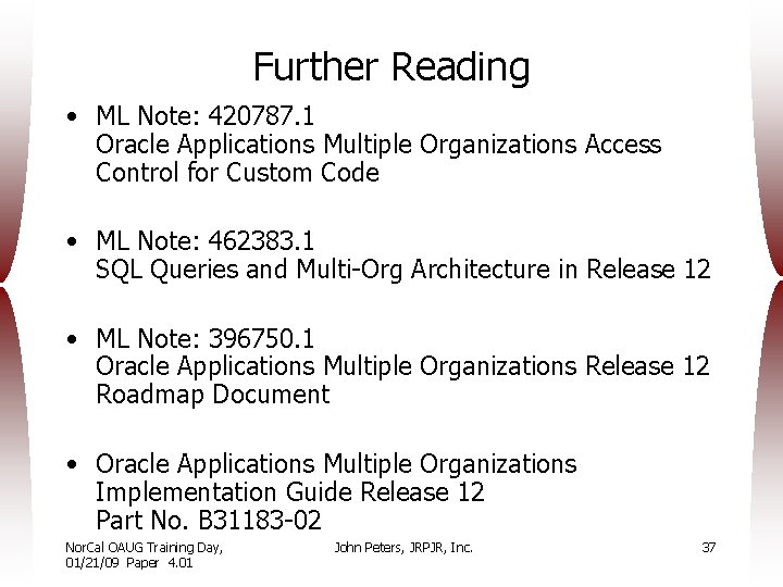 Further Reading • ML Note: 420787. 1 Oracle Applications Multiple Organizations Access Control for