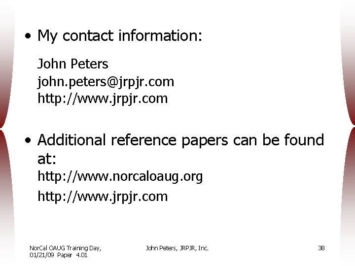  • My contact information: John Peters john. peters@jrpjr. com http: //www. jrpjr. com