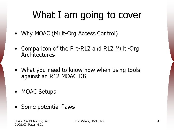 What I am going to cover • Why MOAC (Mult-Org Access Control) • Comparison