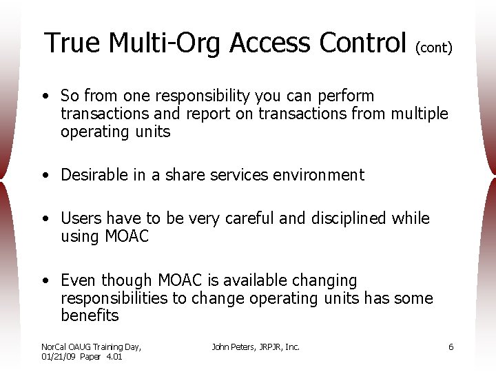 True Multi-Org Access Control (cont) • So from one responsibility you can perform transactions