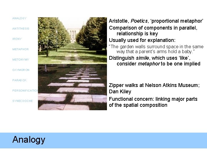 ANALOGY ANTITHESIS IRONY Aristotle, Poetics, ‘proportional metaphor’ Comparison of components in parallel, relationship is