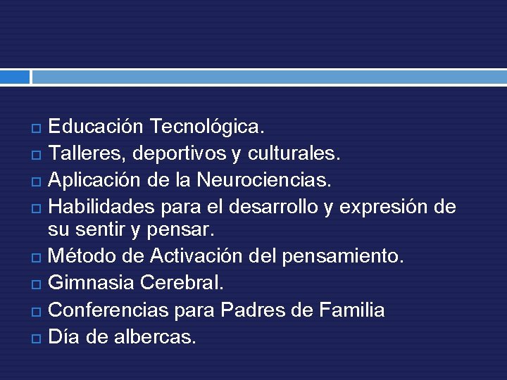  Educación Tecnológica. Talleres, deportivos y culturales. Aplicación de la Neurociencias. Habilidades para el