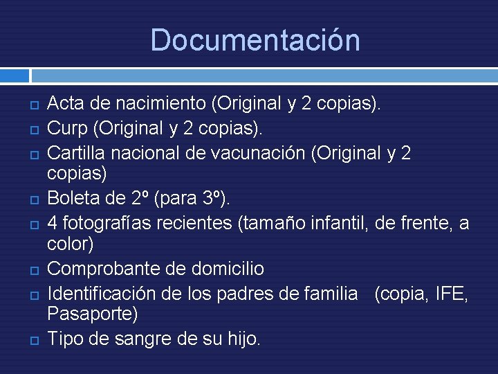 Documentación Acta de nacimiento (Original y 2 copias). Curp (Original y 2 copias). Cartilla