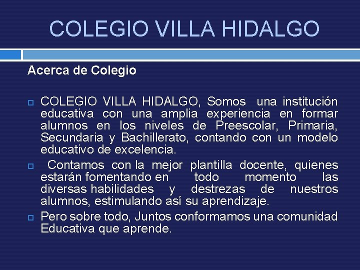 COLEGIO VILLA HIDALGO Acerca de Colegio COLEGIO VILLA HIDALGO, Somos una institución educativa con