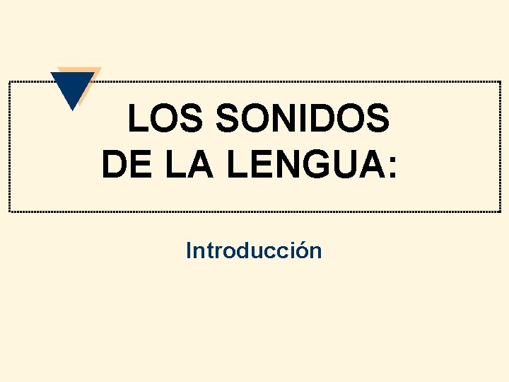 LOS SONIDOS DE LA LENGUA: Introducción 